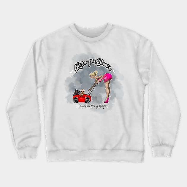 Born for Stance Crewneck Sweatshirt by HMG CLOTHES